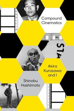 Compound Cinematics - Akira Kurosawa and I