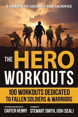 The Hero Workouts - 100 Workouts Dedicated to Fallen Soldiers &amp; Warriors