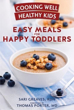 Cooking Well Healthy Kids: Easy Meals for Happy Toddlers - Over 100 Recipes to Please Little Taste Buds