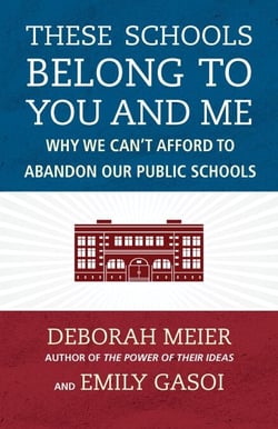These Schools Belong to You and Me - Why We Can't Afford to Abandon Our Public Schools