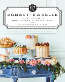Bobbette &amp; Belle - Classic Recipes from the Celebrated Pastry Shop: A Baking Book