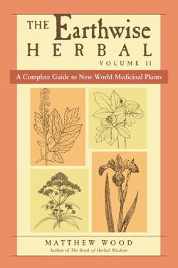 The Earthwise Herbal, Volume II - A Complete Guide to New World Medicinal Plants