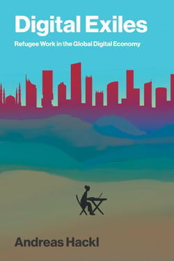 Digital Exiles - Refugee Work in the Global Digital Economy