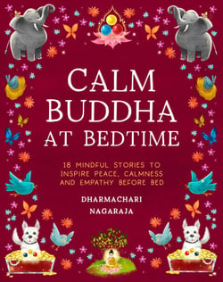The Calm Buddha at Bedtime - 18 Mindful Stories to Inspire Peace, Calmness, and Empathy Before Bed