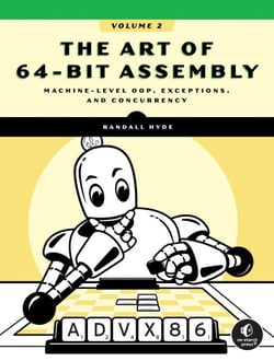 The Art of 64-Bit Assembly, Volume 2 - Machine-Level OOP, Exceptions, and Concurrency