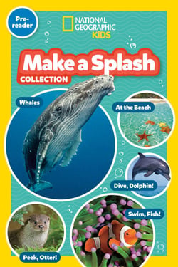 Make a Splash Collection (National Geographic Kids Readers, Pre-Reader) - Five Books in One!
