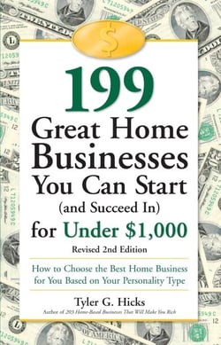199 Great Home Businesses You Can Start (and Succeed In) for Under $1,000 - How to Choose the Best Home Business for You Based on Your Personality Type
