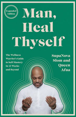 Man, Heal Thyself - The Wellness Warrior's Guide to Self-Mastery in 12 Weeks and Beyond