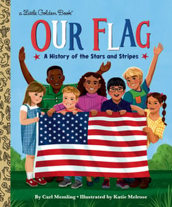 Our Flag - A History of the Stars and Stripes