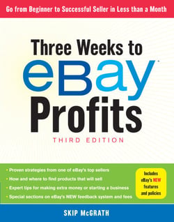 Three Weeks to eBay® Profits, Third Edition - Go From Beginner to Successful Seller in Less than a Month