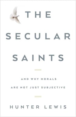 The Secular Saints - And Why Morals Are Not Just Subjective