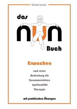 das NUN Buch - Erwachen und seine Bedeutung für Zusammenleben, Spiritualität, Therapie