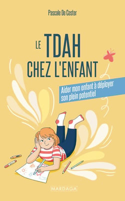 TDAH chez l'enfant - Aider mon enfant à déployer son plein potentiel