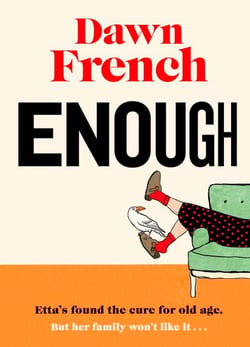Enough - Dawn’s Joyfully Human, Darkly Funny and Unexpectedly Life-Affirming New Novel