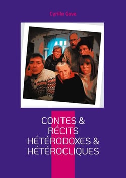 Contes &amp; récits hétérodoxes &amp; hétérocliques
