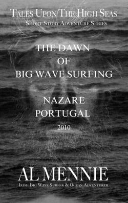The Dawn of Big Wave Surfing at Nazare, Portugal, 2010 - Tales Upon the Big Seas, #4