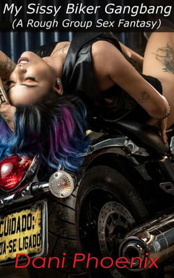 My Sissy Biker Gangbang - My Sissy Series, #13