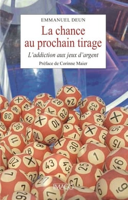 La chance au prochain tirage - L'addiction aux jeux d'argent