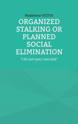 Organized stalking or planned social elimination - "I do not care, I am rich"