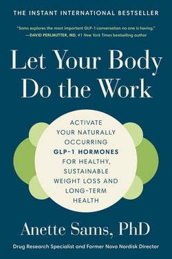 Let Your Body Do the Work - Activate Your Naturally Occurring GLP-1 Hormones for Healthy, Sustainable Weight Loss and Long-Term Health