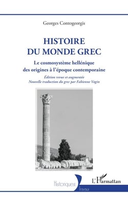 Histoire du monde grec - Le cosmosystème hellénique des origines à l’époque contemporaine
