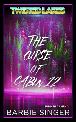The Curse Of Cabin 12 - Twisted Lakes - Summer Camp, #2