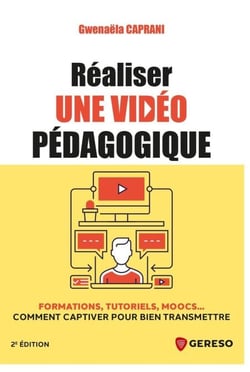 Réaliser une vidéo pédagogique - Formations, tutoriels, moocs... comment captiver pour bien transmettre