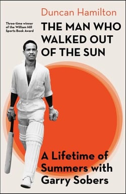 The Man Who Walked Out of the Sun - A Lifetime of Summers with Garry Sobers