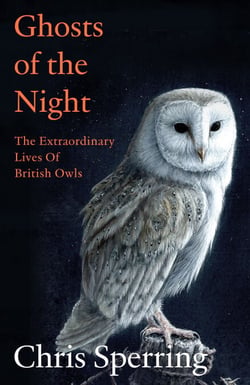 Ghosts of the Night - The Extraordinary Lives of British Owls