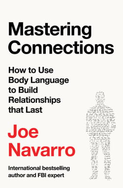 Mastering Connections - How to Use Body Language to Build Relationships that Last
