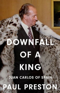 Downfall of a King - Juan Carlos of Spain