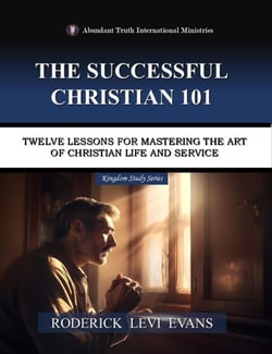 The Successful Christian 101: Twelve Lessons for Mastering the Art of Christian Life and Service - Kingdom Study Series, #4