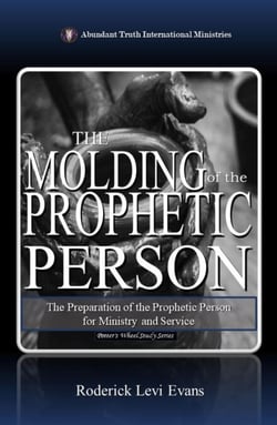 The Molding of the Prophetic Person: The Preparation of the Prophetic Person for Ministry and Service - Potter's Wheel Study Series, #7