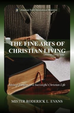 The Fine Arts of Christian Living: Biblical Insights to a Successful Christian Life - Christian Living Series, #1