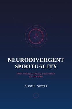 Neurodivergent Spirituality: When Traditional Worship Doesn’t Work for Your Brain