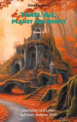 Thael'Aíz, Planet der Nemet * Band 3 * - Überleben und Leben auf einer anderen Welt