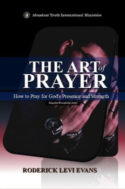 The Art of Prayer: How to Pray for God's Presence and Strength - Kingdom Discipleship Series, #5