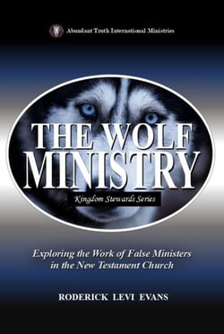 The Wolf Ministry: Exploring the Work of False Ministers in the New Testament Church - Kingdom Stewards Series, #6