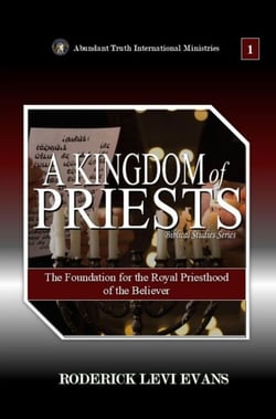 A Kingdom of Priests: The Foundation for the Royal Priesthood of the Believer - Biblical Studies Series, #5
