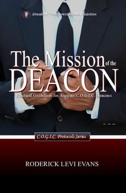The Mission of the Deacon: Practical Guidelines for Aspirant C.O.G.I.C. Deacons - C.O.G.I.C. Protocols Series, #3
