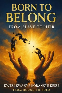 Born To Belong: From Slave to Heir