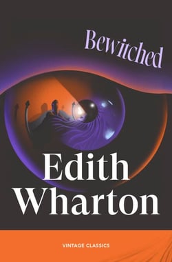 Bewitched - Three uncanny and suspenseful stories from the piercing author of The Age of Innocence