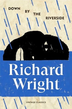 Down by the Riverside - An unflinching novella of race and power in the American South, from the author of Native Son and Black Boy