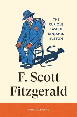 The Curious Case of Benjamin Button - The much-adapted, perpetually fascinating fable from the author of The Great Gatsby
