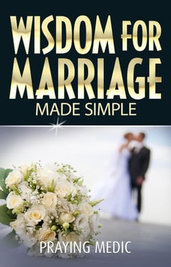 Wisdom for Marriage Made Simple - The Kingdom of God Made Simple
