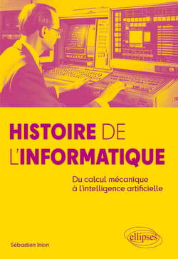 Histoire de l'Informatique - Du calcul mécanique à l'intelligence artificielle