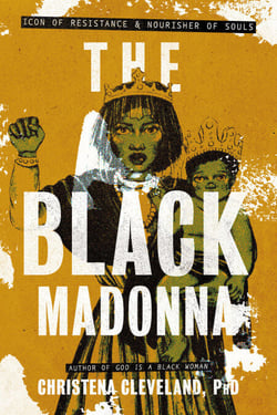 The Black Madonna - Icon of Resistance and Nourisher of Souls
