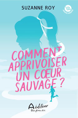 Comment apprivoiser un coeur sauvage?