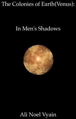 In Men's Shadows - The Colonies of Earth Series, #2