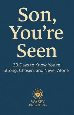 Son, You’re Seen | 30 Days to Know You’re Strong, Chosen, and Never Alone
